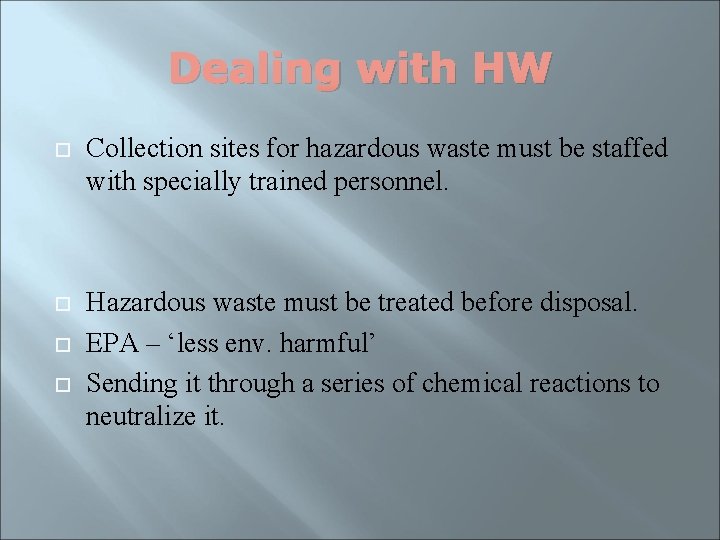 Dealing with HW Collection sites for hazardous waste must be staffed with specially trained
