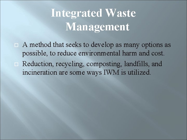 Integrated Waste Management A method that seeks to develop as many options as possible,