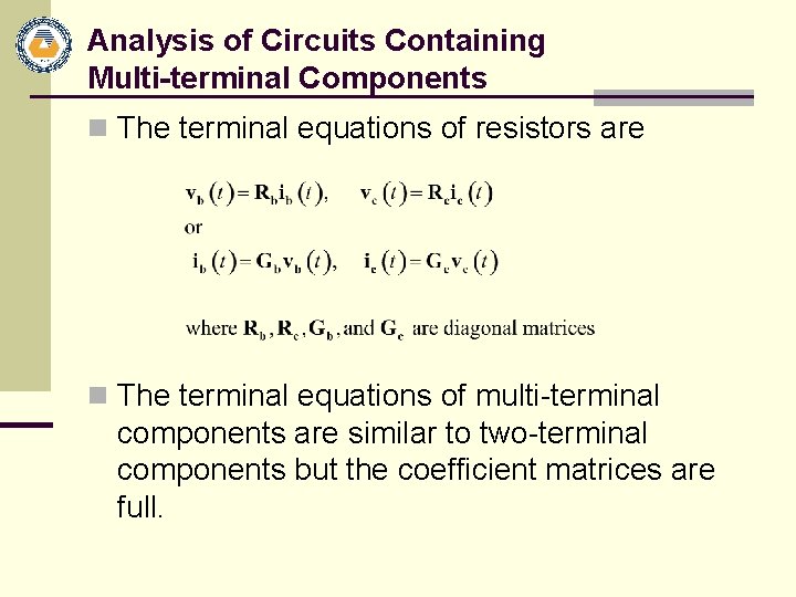 Analysis of Circuits Containing Multi-terminal Components n The terminal equations of resistors are n