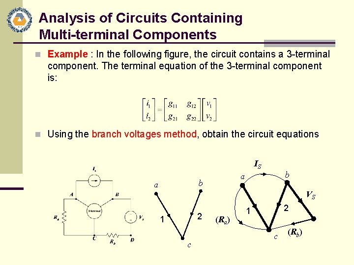 Analysis of Circuits Containing Multi-terminal Components n Example : In the following figure, the