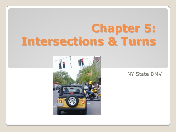 Chapter 5: Intersections & Turns NY State DMV 1 Chapter 5: Intersections & Turns NY State DMV 1