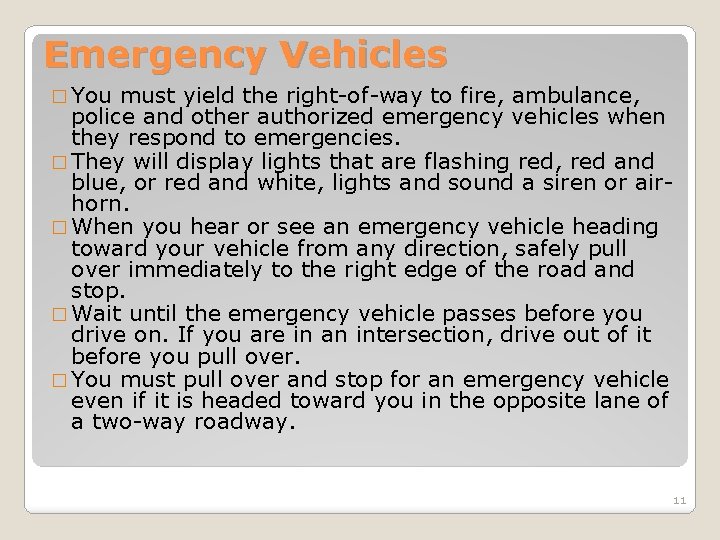 Emergency Vehicles � You must yield the right-of-way to fire, ambulance, police and other Emergency Vehicles � You must yield the right-of-way to fire, ambulance, police and other