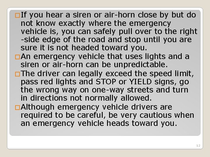 �If you hear a siren or air-horn close by but do not know exactly �If you hear a siren or air-horn close by but do not know exactly