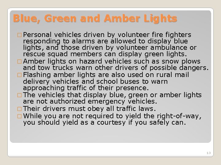 Blue, Green and Amber Lights � Personal vehicles driven by volunteer fire fighters responding Blue, Green and Amber Lights � Personal vehicles driven by volunteer fire fighters responding