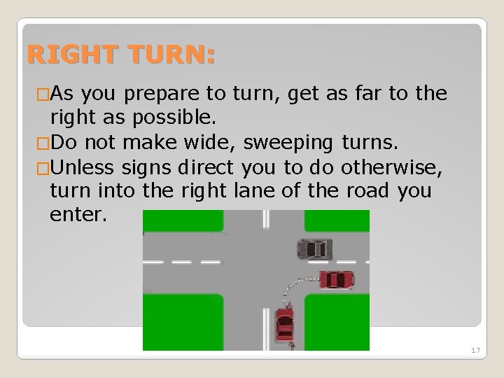 RIGHT TURN: �As you prepare to turn, get as far to the right as RIGHT TURN: �As you prepare to turn, get as far to the right as