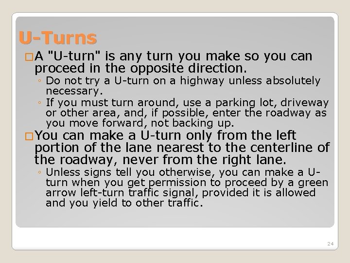 U-Turns �A "U-turn" is any turn you make so you can proceed in the U-Turns �A "U-turn" is any turn you make so you can proceed in the