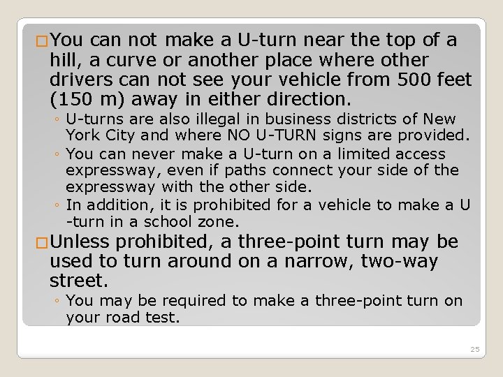 �You can not make a U-turn near the top of a hill, a curve �You can not make a U-turn near the top of a hill, a curve