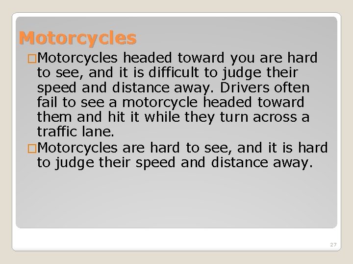Motorcycles �Motorcycles headed toward you are hard to see, and it is difficult to Motorcycles �Motorcycles headed toward you are hard to see, and it is difficult to
