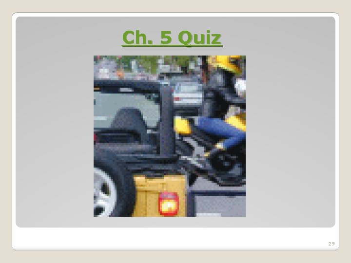 Ch. 5 Quiz 29 Ch. 5 Quiz 29