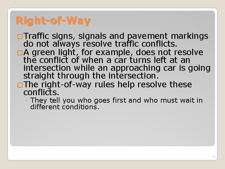 Right-of-Way �Traffic signs, signals and pavement markings do not always resolve traffic conflicts. �A Right-of-Way �Traffic signs, signals and pavement markings do not always resolve traffic conflicts. �A