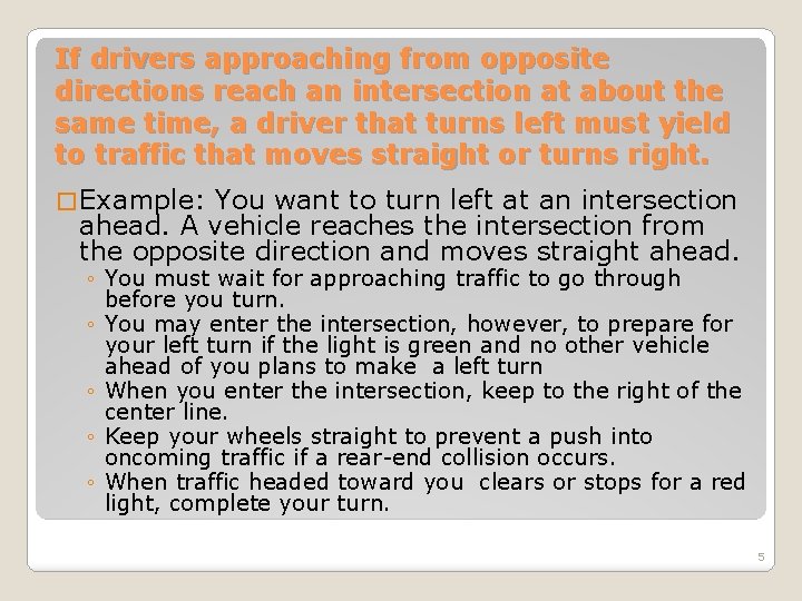 If drivers approaching from opposite directions reach an intersection at about the same time, If drivers approaching from opposite directions reach an intersection at about the same time,