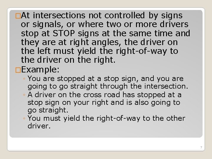 �At intersections not controlled by signs or signals, or where two or more drivers �At intersections not controlled by signs or signals, or where two or more drivers