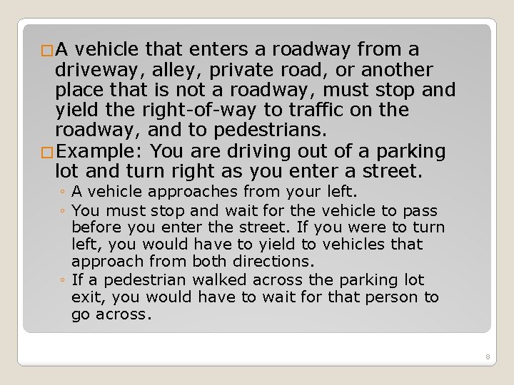 �A vehicle that enters a roadway from a driveway, alley, private road, or another �A vehicle that enters a roadway from a driveway, alley, private road, or another