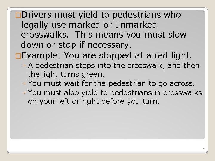�Drivers must yield to pedestrians who legally use marked or unmarked crosswalks. This means �Drivers must yield to pedestrians who legally use marked or unmarked crosswalks. This means