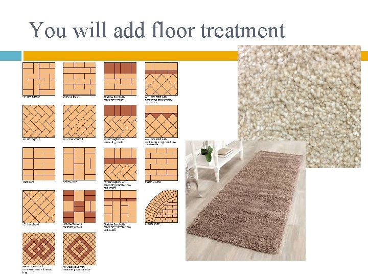 You will add floor treatment 
