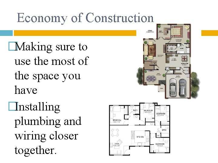 Economy of Construction �Making sure to use the most of the space you have