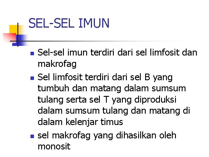 SEL-SEL IMUN n n n Sel-sel imun terdiri dari sel limfosit dan makrofag Sel