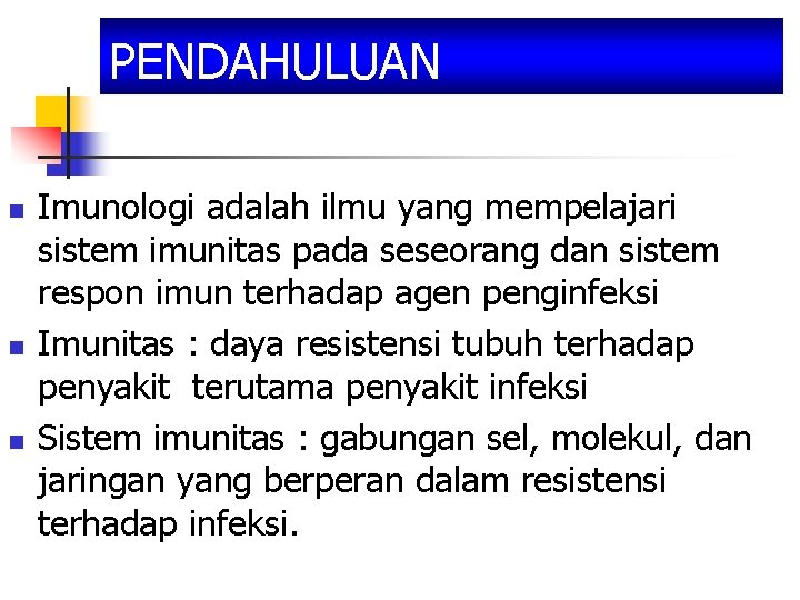 PENDAHULUAN n n n Imunologi adalah ilmu yang mempelajari sistem imunitas pada seseorang dan