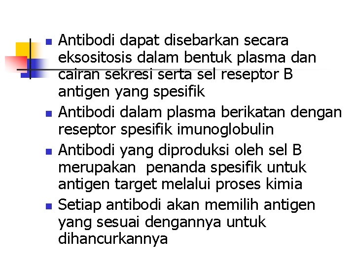 n n Antibodi dapat disebarkan secara eksositosis dalam bentuk plasma dan cairan sekresi serta