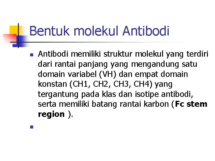Bentuk molekul Antibodi n n Antibodi memiliki struktur molekul yang terdiri dari rantai panjang