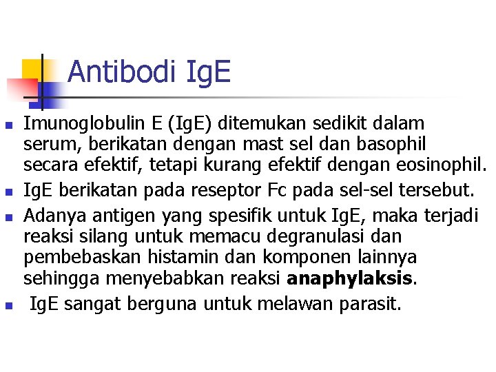 Antibodi Ig. E n n Imunoglobulin E (Ig. E) ditemukan sedikit dalam serum, berikatan