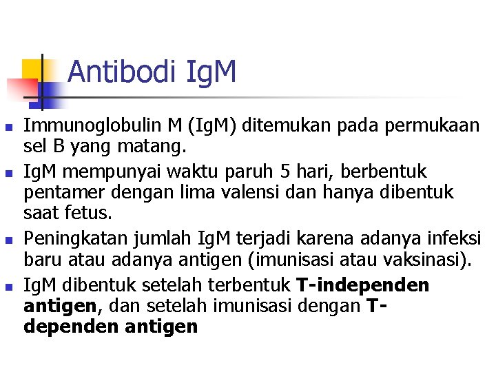 Antibodi Ig. M n n Immunoglobulin M (Ig. M) ditemukan pada permukaan sel B