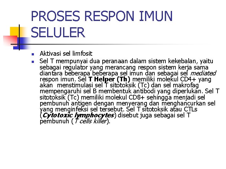 PROSES RESPON IMUN SELULER n n Aktivasi sel limfosit Sel T mempunyai dua peranaan