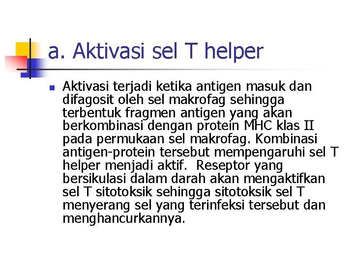 a. Aktivasi sel T helper n Aktivasi terjadi ketika antigen masuk dan difagosit oleh