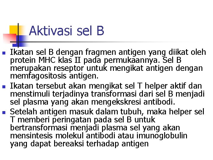 Aktivasi sel B n n n Ikatan sel B dengan fragmen antigen yang diikat