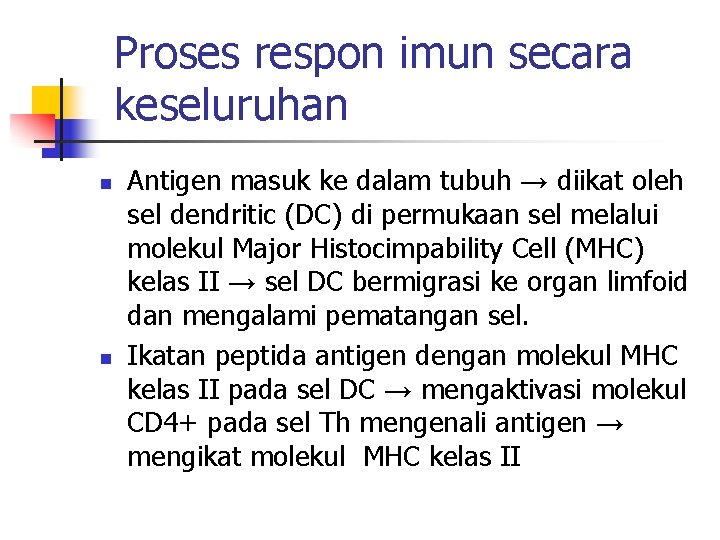 Proses respon imun secara keseluruhan n n Antigen masuk ke dalam tubuh → diikat
