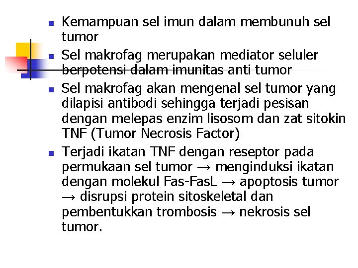 n n Kemampuan sel imun dalam membunuh sel tumor Sel makrofag merupakan mediator seluler