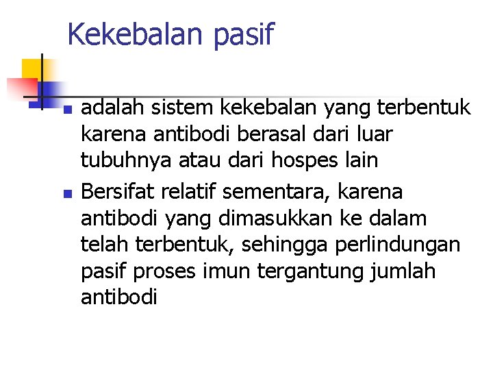 Kekebalan pasif n n adalah sistem kekebalan yang terbentuk karena antibodi berasal dari luar