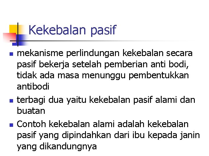 Kekebalan pasif n n n mekanisme perlindungan kekebalan secara pasif bekerja setelah pemberian anti