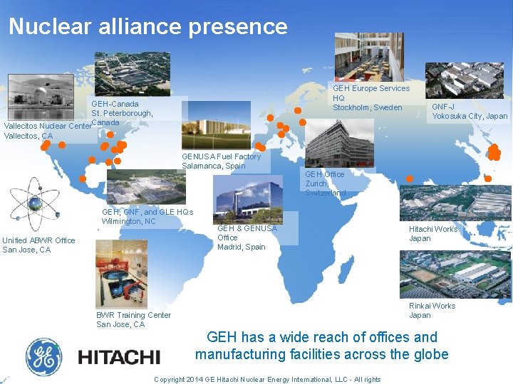 Nuclear alliance presence GEH Europe Services HQ Stockholm, Sweden GEH-Canada St. Peterborough, Vallecitos Nuclear