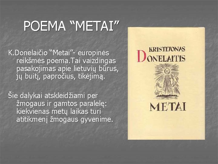 POEMA “METAI” K. Donelaičio “Metai”- europinės reikšmės poema. Tai vaizdingas pasakojimas apie lietuvių būrus,