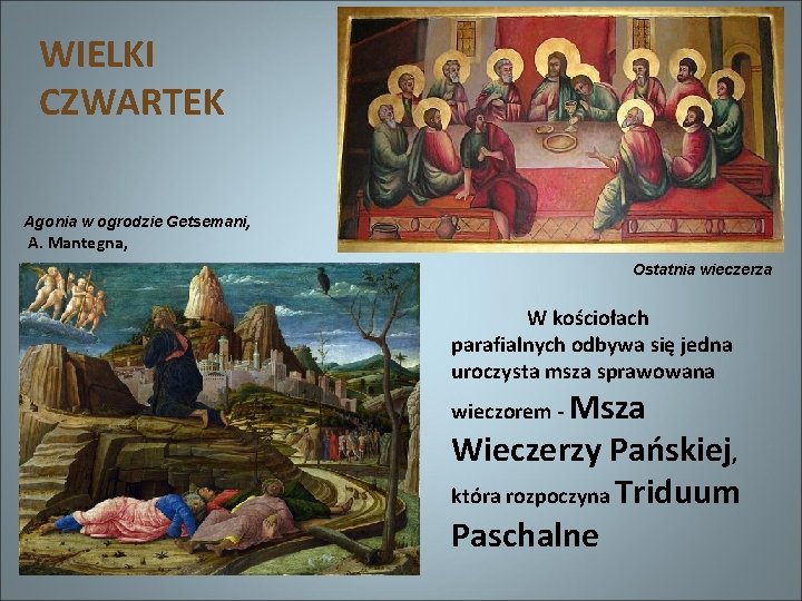 WIELKI CZWARTEK Agonia w ogrodzie Getsemani, A. Mantegna, Ostatnia wieczerza W kościołach parafialnych odbywa