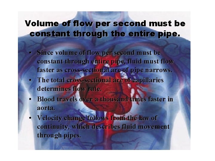 Volume of flow per second must be constant through the entire pipe. • Since