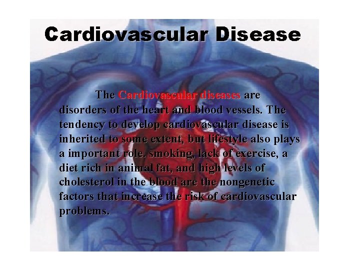 Cardiovascular Disease The Cardiovascular diseases are disorders of the heart and blood vessels. The