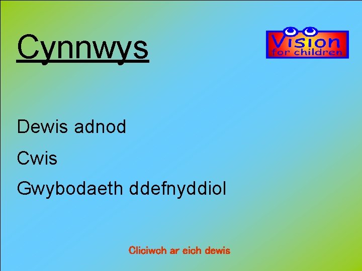 Cynnwys Dewis adnod Cwis Gwybodaeth ddefnyddiol Cliciwch ar eich dewis 
