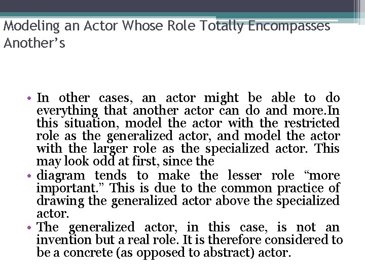 Modeling an Actor Whose Role Totally Encompasses Another’s • In other cases, an actor