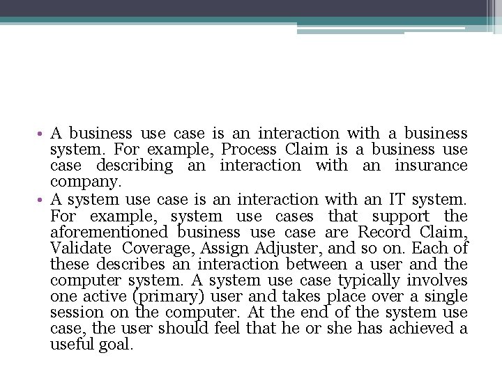  • A business use case is an interaction with a business system. For