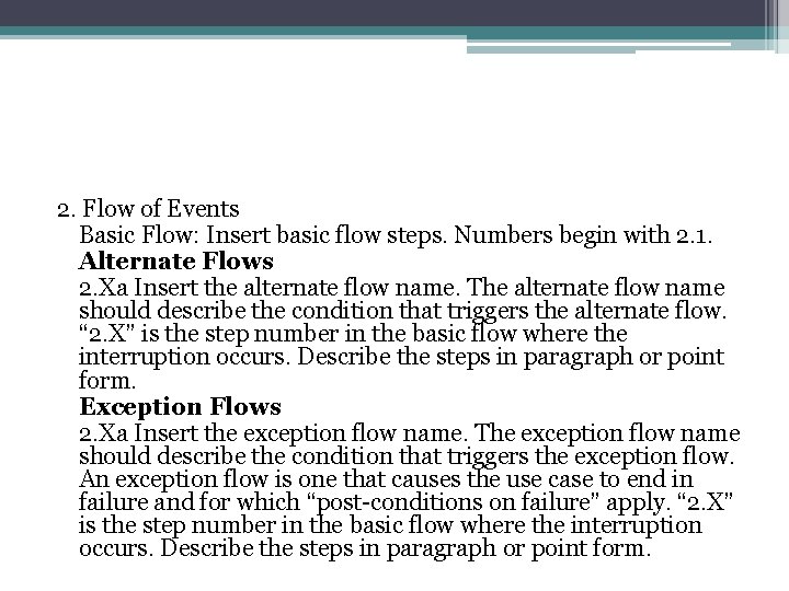 2. Flow of Events Basic Flow: Insert basic flow steps. Numbers begin with 2.