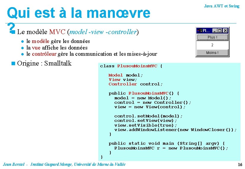 Qui est à la manœvre ? n Le modèle MVC (model -view -controller) l