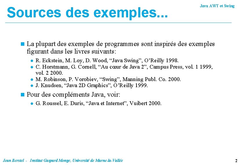 Sources des exemples. . . n La plupart des exemples de programmes sont inspirés