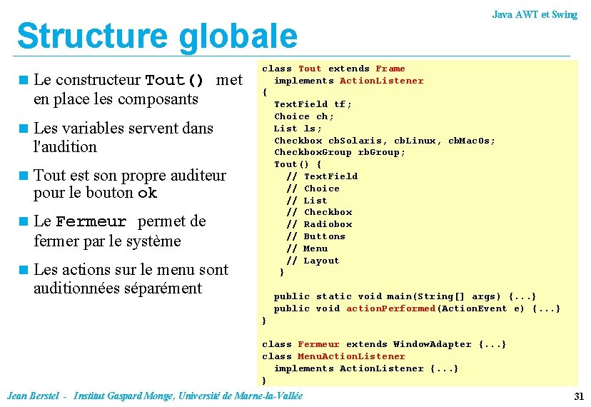 Structure globale n Le constructeur Tout() met en place les composants n Les variables
