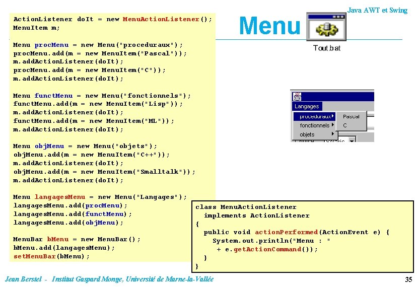 Action. Listener do. It = new Menu. Action. Listener(); Menu. Item m; Menu Java
