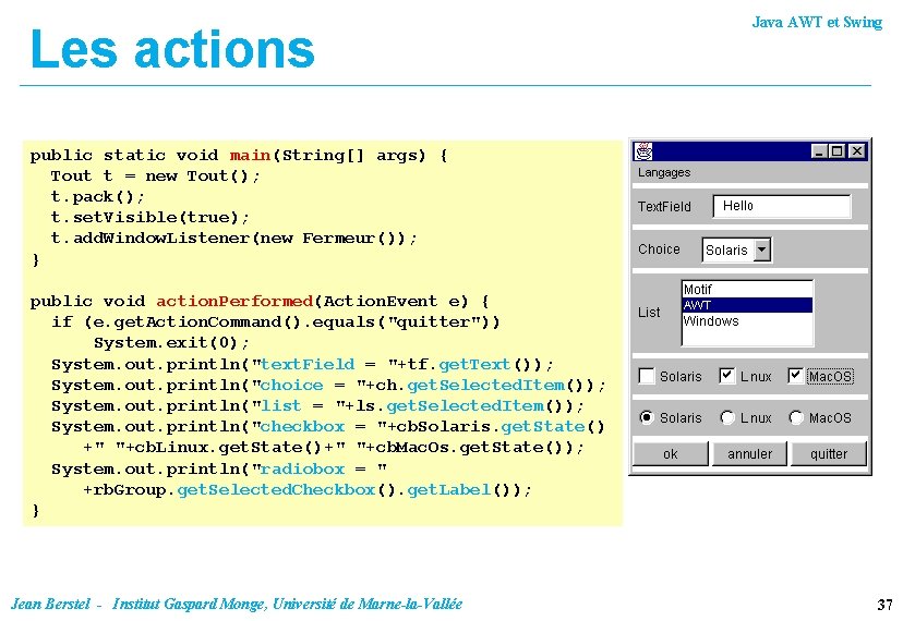 Les actions Java AWT et Swing public static void main(String[] args) { Tout t