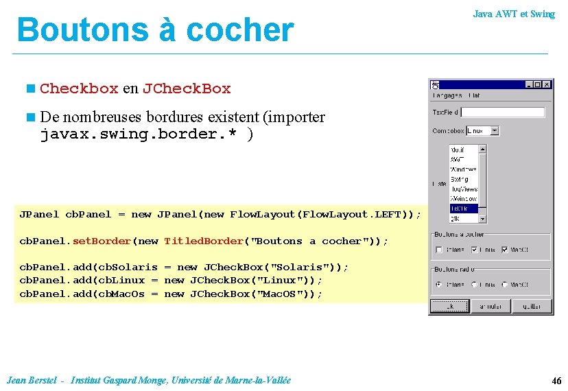 Boutons à cocher n Checkbox en JCheck. Box n De nombreuses bordures existent (importer