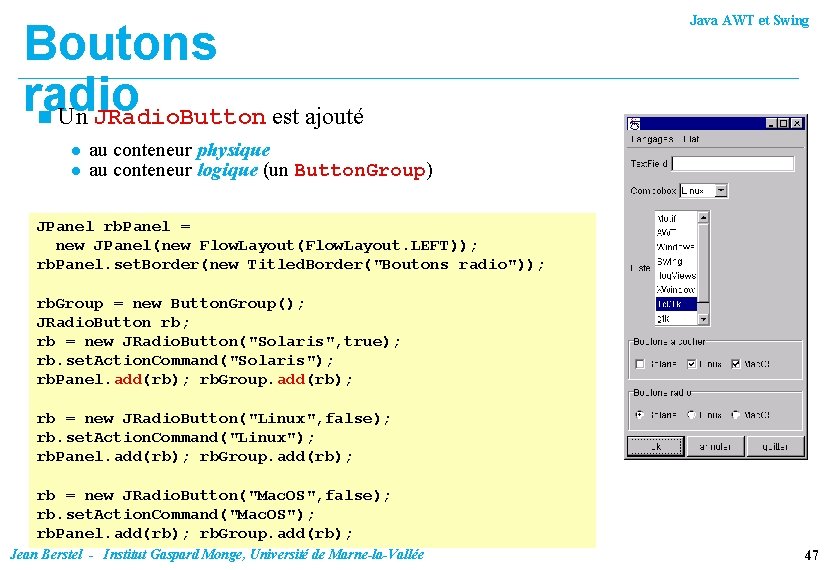 Boutons radio n Un JRadio. Button est ajouté l l Java AWT et Swing