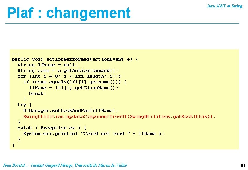 Plaf : changement Java AWT et Swing . . . public void action. Performed(Action.